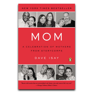 Mom: A Celebration of Mothers From StoryCorps (Paperback)